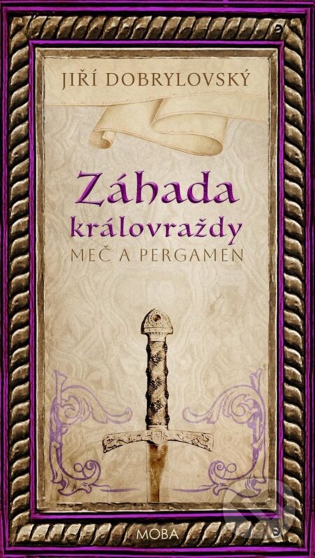 Kniha: Záhada královraždy (Jiří Dobrylovský). Moba, 2024 Kniha: Záhada královraždy (Jiří Dobrylovský). Moba, 2024