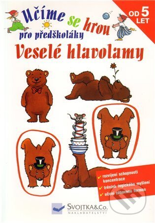 Kniha: Učíme se hrou - Veselé hlavolamy (Svojtka&Co.). Svojtka&Co., 2009 Kniha: Učíme se hrou - Veselé hlavolamy (Svojtka&Co.). Svojtka&Co., 2009