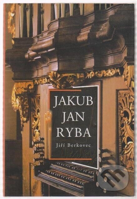 Kniha: Jan Jakub Ryba (Jiří Berkovec). H+H, 1995 Kniha: Jan Jakub Ryba (Jiří Berkovec). H+H, 1995