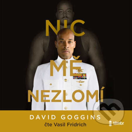 Audiokniha: Nic mě nezlomí (David Goggins). Témbr, 2024 Audiokniha: Nic mě nezlomí (David Goggins). Témbr, 2024