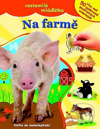 Kniha: Na farmě - roztomilá mláďátka (Svojtka&Co.). Svojtka&Co., 2012 Kniha: Na farmě - roztomilá mláďátka (Svojtka&Co.). Svojtka&Co., 2012
