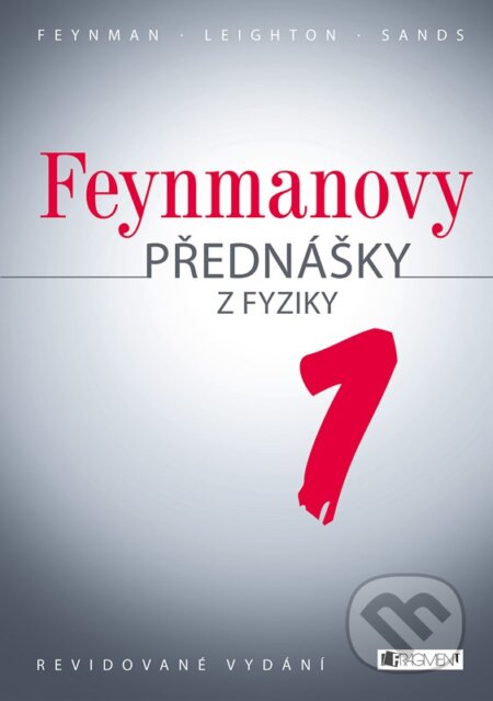 Kniha: Feynmanovy přednášky z fyziky 1 (Matthew Sands, Richard Phillips Feynman a Robert B. Leighton). Nakladatelství Fragment, 2024 Kniha: Feynmanovy přednášky z fyziky 1 (Matthew Sands, Richard Phillips Feynman a Robert B. Leighton). Nakladatelství Fragment, 2024