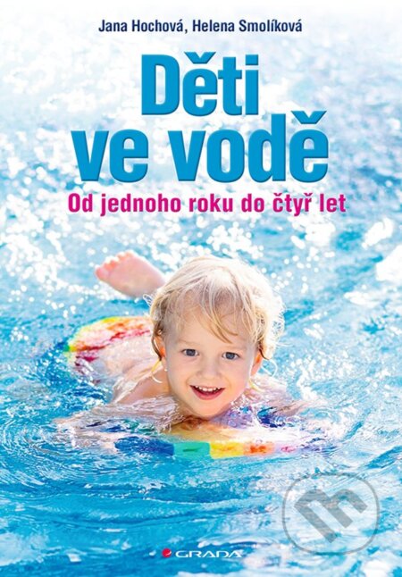 Kniha: Děti ve vodě (Jana Hochová a Helena Smolíková). Grada, 2024 Kniha: Děti ve vodě (Jana Hochová a Helena Smolíková). Grada, 2024