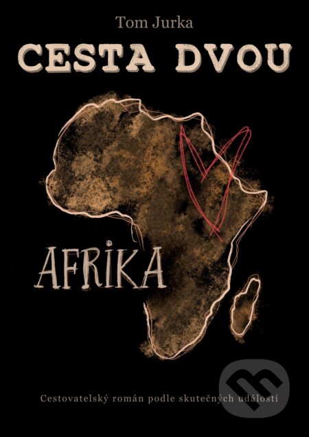 Kniha: Cesta dvou - Afrika (Tom Jurka). Tom Jurka, 2024 Kniha: Cesta dvou - Afrika (Tom Jurka). Tom Jurka, 2024