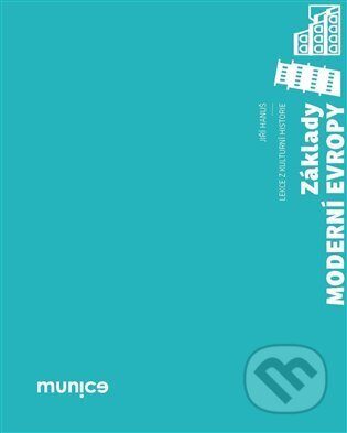 Kniha: Základy moderní Evropy (Jiří Hanuš). Masarykova univerzita v Brně, Paido, 2024 Kniha: Základy moderní Evropy (Jiří Hanuš). Masarykova univerzita v Brně, Paido, 2024