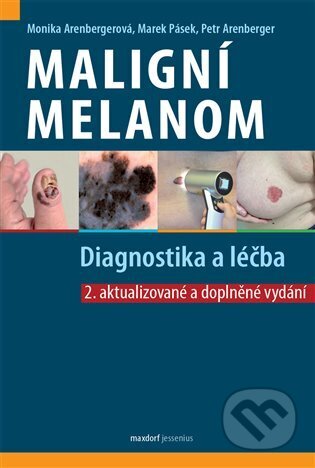 Kniha: Maligní melanom - Diagnostika a léčba (Petr Arenberger). Maxdorf, 2024 Kniha: Maligní melanom - Diagnostika a léčba (Petr Arenberger). Maxdorf, 2024