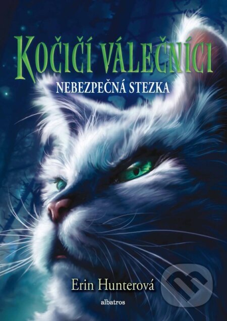 Kniha: Kočičí válečníci (5) - Nebezpečná stezka (Erin Hunter). Albatros CZ, 2024 Kniha: Kočičí válečníci (5) - Nebezpečná stezka (Erin Hunter). Albatros CZ, 2024