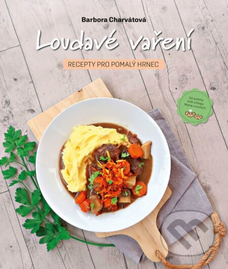 Kniha: Loudavé vaření: Recepty pro pomalý hrnec (Barbora Charvátová). CPRESS, 2024 Kniha: Loudavé vaření: Recepty pro pomalý hrnec (Barbora Charvátová). CPRESS, 2024