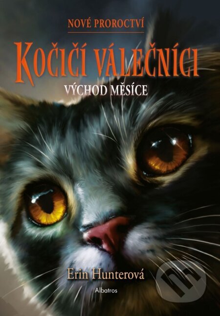 Kniha: Kočičí válečníci - Nové proroctví: Východ měsíce (Erin Hunter). Albatros CZ, 2024 Kniha: Kočičí válečníci - Nové proroctví: Východ měsíce (Erin Hunter). Albatros CZ, 2024