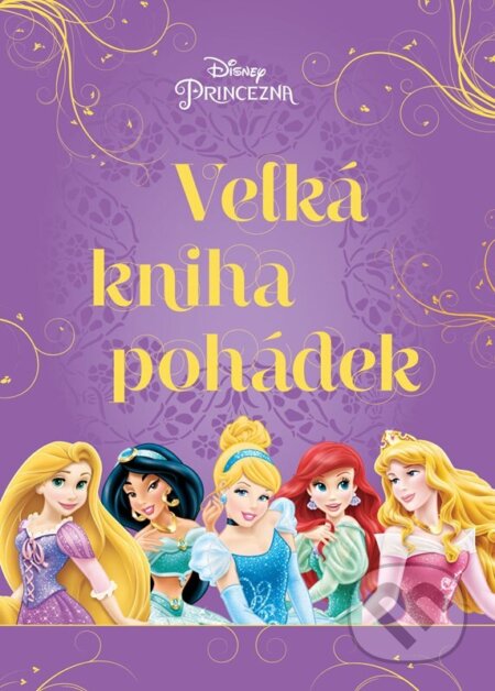 Kniha: Princezna - Velká kniha pohádek (Alicanto). Alicanto, 2024 Kniha: Princezna - Velká kniha pohádek (Alicanto). Alicanto, 2024