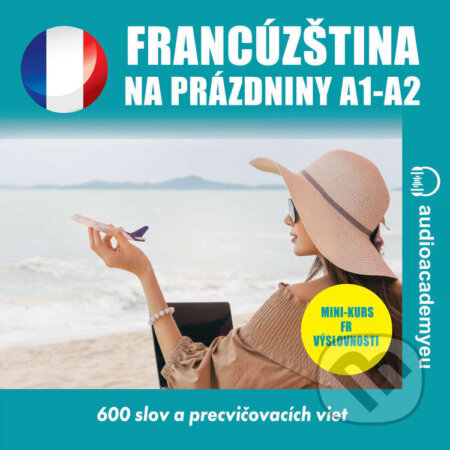 Audiokniha: Francúzština na dovolenku A1-A2 (Tomáš Dvořáček). Audioacademyeu, 2024 Audiokniha: Francúzština na dovolenku A1-A2 (Tomáš Dvořáček). Audioacademyeu, 2024