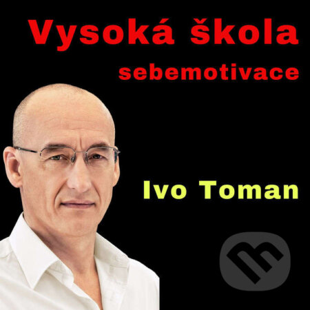 Audiokniha: Vysoká škola sebemotivace (Ivo Toman). Taxus International, 2024 Audiokniha: Vysoká škola sebemotivace (Ivo Toman). Taxus International, 2024