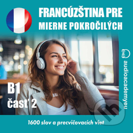 Audiokniha: Francúzština pre mierne pokročilých B1 - časť 2 (Tomáš Dvořáček). Audioacademyeu, 2024 Audiokniha: Francúzština pre mierne pokročilých B1 - časť 2 (Tomáš Dvořáček). Audioacademyeu, 2024