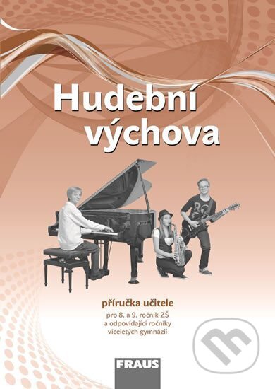 Kniha: Hudební výchova pro 8. a 9. ročník ZŠ a odpovídající ročníky VG - Příručka učitele (Štěpánka Lišková a Tomáš Kuhn). Fraus, 2019 Kniha: Hudební výchova pro 8. a 9. ročník ZŠ a odpovídající ročníky VG - Příručka učitele (Štěpánka Lišková a Tomáš Kuhn). Fraus, 2019