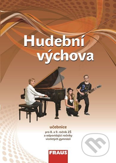 Kniha: Hudební výchova pro 8. a 9. ročník ZŠ a odpovídající ročníky VG - Učebnice (Štěpánka Lišková a Tomáš Kuhn). Fraus, 2018 Kniha: Hudební výchova pro 8. a 9. ročník ZŠ a odpovídající ročníky VG - Učebnice (Štěpánka Lišková a Tomáš Kuhn). Fraus, 2018