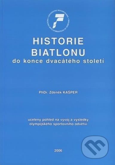 Kniha: Historie biatlonu do konce dvacátého století (Zdeněk Kašper). Muni Press, 2006 Kniha: Historie biatlonu do konce dvacátého století (Zdeněk Kašper). Muni Press, 2006