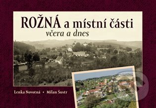 Kniha: Rožná a místní části včera a dnes (Lenka Novotná). Tváře, 2024 Kniha: Rožná a místní části včera a dnes (Lenka Novotná). Tváře, 2024
