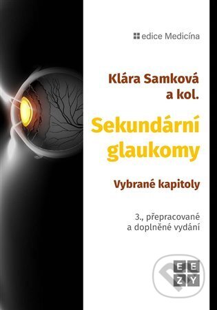 Kniha: Sekundární glaukomy (Klára Samková). Eezy Publishing, 2024 Kniha: Sekundární glaukomy (Klára Samková). Eezy Publishing, 2024