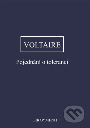 Kniha: Pojednání o toleranci (Voltaire). Filozofický ústav AV ČR, 2024 Kniha: Pojednání o toleranci (Voltaire). Filozofický ústav AV ČR, 2024