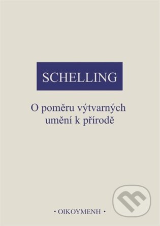 Kniha: O poměru výtvarných umění k přírodě (Friedrich Wilhelm J. Schelling). Filozofický ústav AV ČR, 2024 Kniha: O poměru výtvarných umění k přírodě (Friedrich Wilhelm J. Schelling). Filozofický ústav AV ČR, 2024