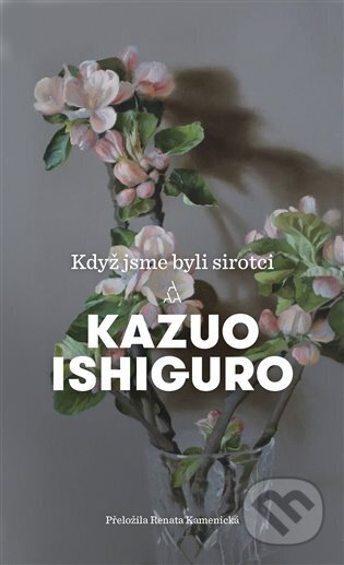 Kniha: Když jsme byli sirotci (Kazuo Ishiguro). Argo, 2024 Kniha: Když jsme byli sirotci (Kazuo Ishiguro). Argo, 2024