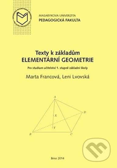 Kniha: Texty k základům elementární geometrie: Pro studium učitelství 1. stupni základní školy (Marta Francová). Muni Press, 2014 Kniha: Texty k základům elementární geometrie: Pro studium učitelství 1. stupni základní školy (Marta Francová). Muni Press, 2014
