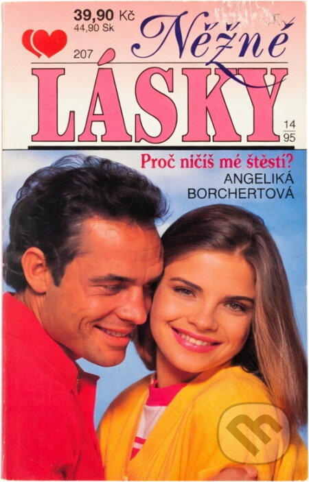 Kniha: Proč ničíš mé štěstí? (Angelika Borchert). Ivo Železný, 1995 Kniha: Proč ničíš mé štěstí? (Angelika Borchert). Ivo Železný, 1995
