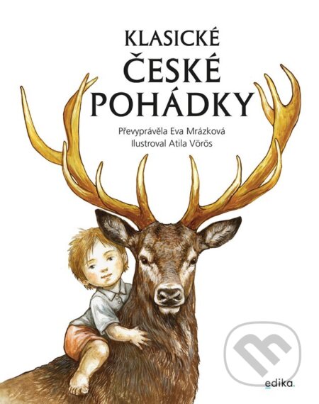 Kniha: Klasické české pohádky (Eva Mrázková). Edika, 2024 Kniha: Klasické české pohádky (Eva Mrázková). Edika, 2024