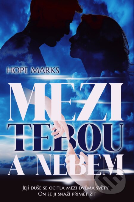 E-kniha: Mezi tebou a nebem (Hope Marks). Petra Nachtmanová, 2024 E-kniha: Mezi tebou a nebem (Hope Marks). Petra Nachtmanová, 2024