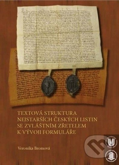 Kniha: Textová struktura nejstarších českých listin se zvláštním zřetelem k vývoji formuláře (Veronika Bromová). Muni Press, 2009 Kniha: Textová struktura nejstarších českých listin se zvláštním zřetelem k vývoji formuláře (Veronika Bromová). Muni Press, 2009