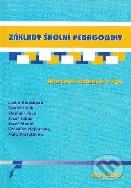 Kniha: Základy školní pedagogiky (Marcela Janíková). Muni Press, 2009 Kniha: Základy školní pedagogiky (Marcela Janíková). Muni Press, 2009