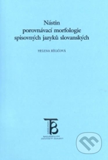 Kniha: Nástin porovnávací morfologie spisovných jazyků slovanských (Helena Běličová). Karolinum, 1998 Kniha: Nástin porovnávací morfologie spisovných jazyků slovanských (Helena Běličová). Karolinum, 1998