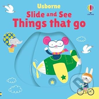 Kniha: Slide And See Things That Go (Fiona Watt). Usborne, 2025 Kniha: Slide And See Things That Go (Fiona Watt). Usborne, 2025