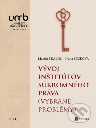 Kniha: Vývoj inšitútov súkromného práva (Martin Skaloš). Belianum, 2023 Kniha: Vývoj inšitútov súkromného práva (Martin Skaloš). Belianum, 2023