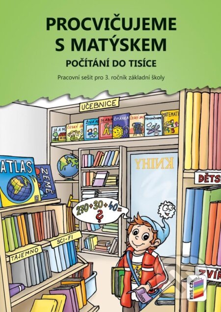 Kniha: Procvičujeme s Matýskem 8 - Počítání do tisíce (NNS). NNS, 2024 Kniha: Procvičujeme s Matýskem 8 - Počítání do tisíce (NNS). NNS, 2024