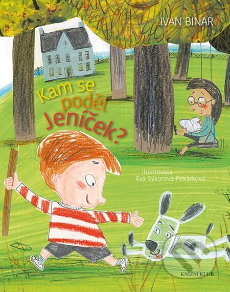 Kniha: Kam se poděl Jeníček? (Ivan Binar). Knižní klub, 2016 Kniha: Kam se poděl Jeníček? (Ivan Binar). Knižní klub, 2016