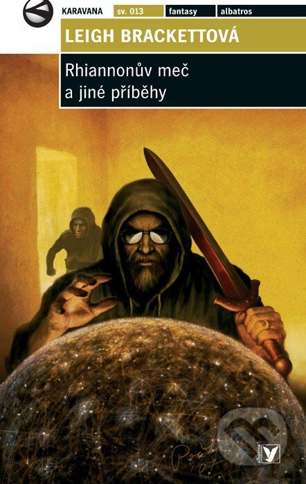 Kniha: Rhiannonův meč a jiné příběhy (Leigh Brackett). Plus, 2007 Kniha: Rhiannonův meč a jiné příběhy (Leigh Brackett). Plus, 2007