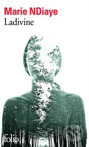 Kniha: Ladivine (Marie NDiaye). Gallimard, 2014 Kniha: Ladivine (Marie NDiaye). Gallimard, 2014