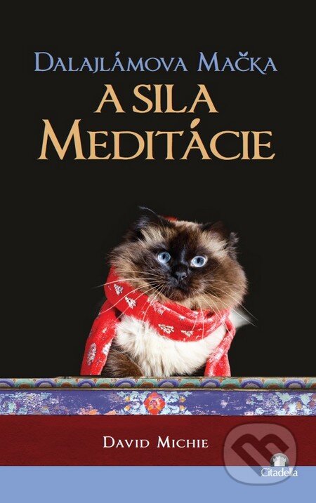 Kniha: Dalajlámova mačka a sila meditácie (David Michie). Citadella, 2016 Kniha: Dalajlámova mačka a sila meditácie (David Michie). Citadella, 2016