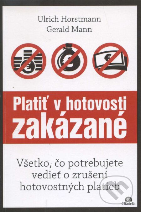 Kniha: Platiť v hotovosti zakázané (Gerald Mann a Ulrich Horstmann). Citadella, 2016 Kniha: Platiť v hotovosti zakázané (Gerald Mann a Ulrich Horstmann). Citadella, 2016