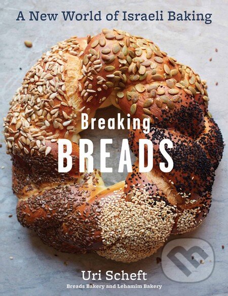 Kniha: Breaking Breads (Uri Scheft). Artisan Division of Workman, 2016 Kniha: Breaking Breads (Uri Scheft). Artisan Division of Workman, 2016