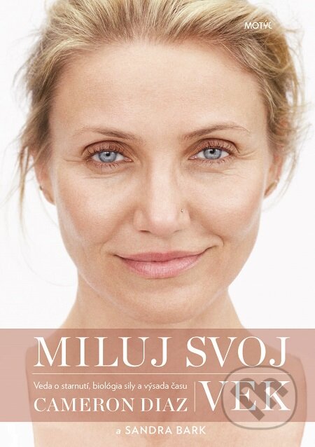 E-kniha: Miluj svoj vek (Cameron Diaz a Sandra Bark). Motýľ, 2016 E-kniha: Miluj svoj vek (Cameron Diaz a Sandra Bark). Motýľ, 2016