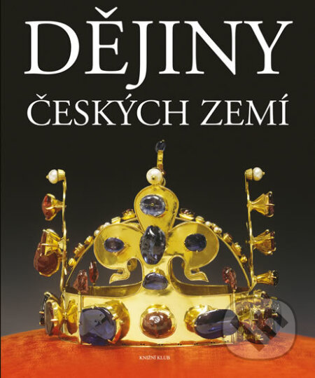 Kniha: Dějiny českých zemí (Autorský kolektiv). Knižní klub, 2016 Kniha: Dějiny českých zemí (Autorský kolektiv). Knižní klub, 2016