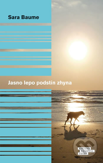 Kniha: Jasno lepo podstín zhyna (Sara Baume). Odeon CZ, 2016 Kniha: Jasno lepo podstín zhyna (Sara Baume). Odeon CZ, 2016