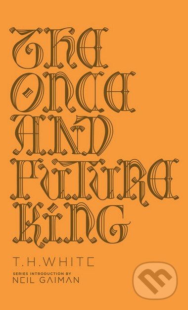 Kniha: The Once and Future King (Neil Gaiman a T.H. White). Penguin Books, 2016 Kniha: The Once and Future King (Neil Gaiman a T.H. White). Penguin Books, 2016