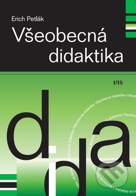 Kniha: Všeobecná didaktika (Erich Petlák). IRIS, 2016 Kniha: Všeobecná didaktika (Erich Petlák). IRIS, 2016