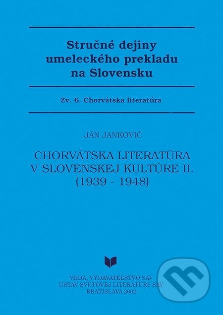 Stručné dejiny umeleckého prekladu na Slovensku 6 - Ján Jankovič, VEDA, 2002