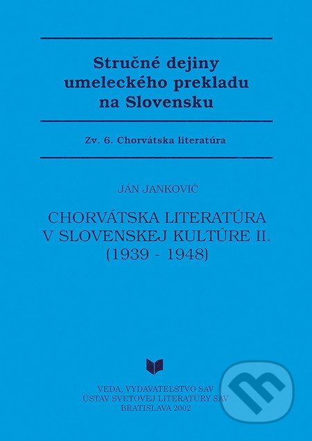 Kniha: Stručné dejiny umeleckého prekladu na Slovensku 6 (Ján Jankovič). VEDA, 2002 Kniha: Stručné dejiny umeleckého prekladu na Slovensku 6 (Ján Jankovič). VEDA, 2002