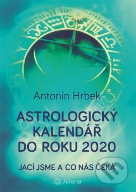 Astrologický kalendář do roku 2020 (Antonín Hrbek). Grada, 2016 Astrologický kalendář do roku 2020 (Antonín Hrbek). Grada, 2016