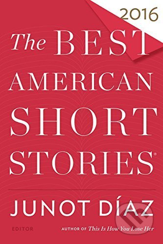 Kniha: The Best American Short Stories 2016 (Junot Díaz). Mariner Books, 2016 Kniha: The Best American Short Stories 2016 (Junot Díaz). Mariner Books, 2016